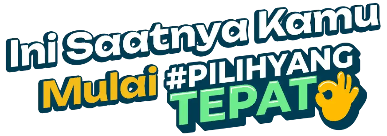 Ini Saatnya Kamu Mulai #PilihYangTepat